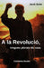 A la revolució, vingueu plorats de casa by Jordi Soler