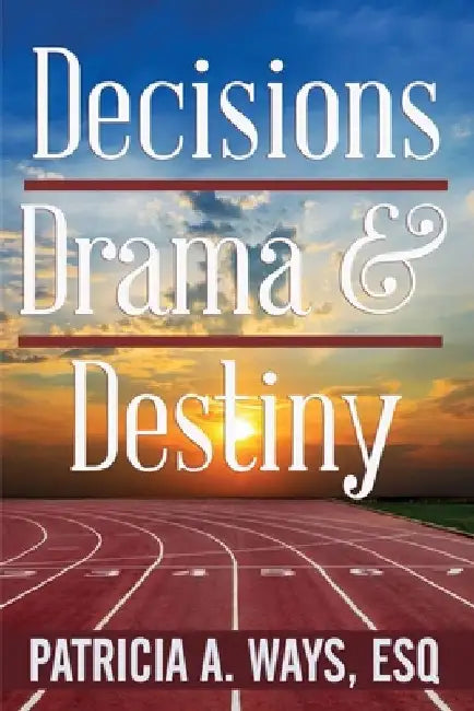 Decisions, Drama, and Destiny by Chad Brown