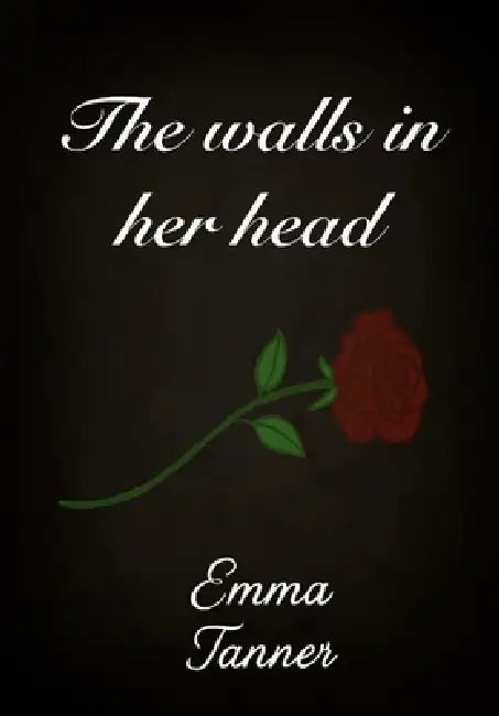 The walls in her head by Emma Michelle Tanner