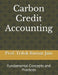 Carbon Credit Accounting: Fundamental Concepts and Practices by Prof Trilok Kumar Jain