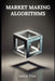 Market Making Algorithms: 33 Comprehensive Powerful Algorithms With Full Python Code by Jamie Flux