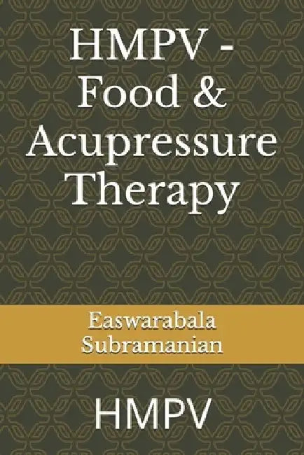 HMPV - Food & Acupressure Therapy: Hmpv by Easwarabala Subramanian