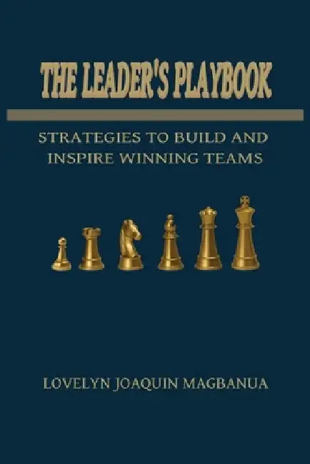 The Leader's Playbook: Amazing Book on Great Leadership, Multilevel Marketing, Networking, Affiliate and Referral Marketing/6x9 Inches/Easy t by Lovelyn Joaquin Magbanua