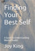 Finding Your Best Self: A Comprehensive Guide to Understanding Mental Health by Agpcnp-Bc, Pmhnp-Bc Joy King