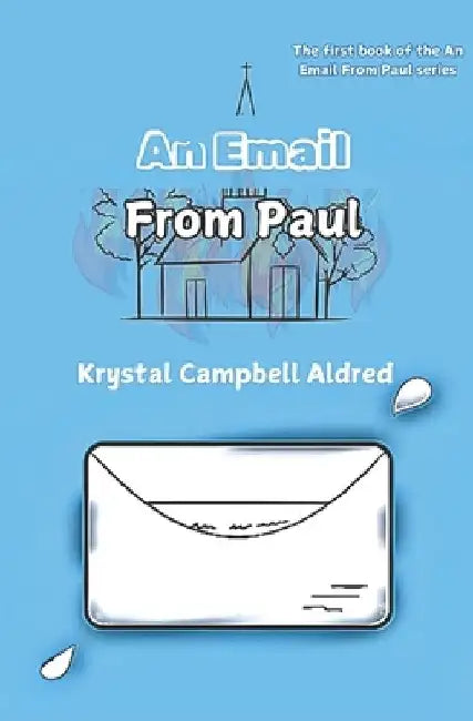 An Email From Paul: A Modern Day Biblical Fiction by Krystal Campbell -. Aldred
