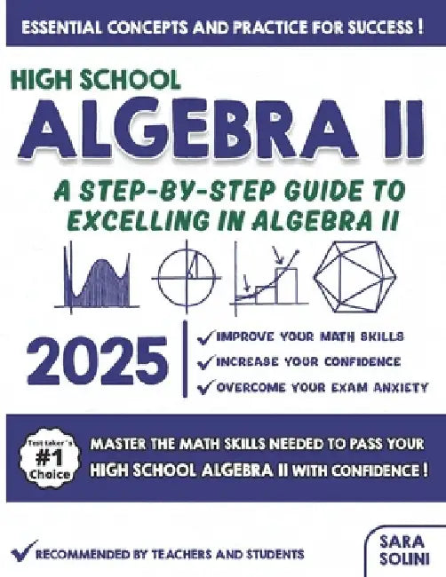 High School Algebra II: A Step-by-Step Guide to Excelling in Algebra II by Sara Solini