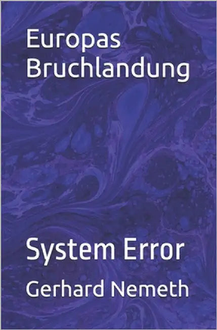 Europas Bruchlandung: System Error by Nemeth, Gerhard