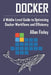 Docker: A Middle-Level Guide to Optimizing Docker Workflows and Efficiency by Allan Finley
