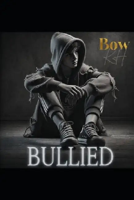 Bullied: Book 1 by Bow Kh