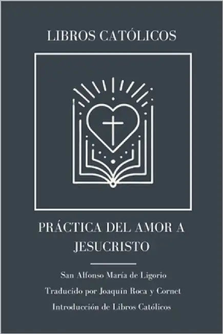 Practica del amor a Jesucristo by Roca Y. Cornet, Joaquín
