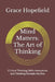 Mind Matters: The Art of Thinking: Critical Thinking Skills Innovation and Thinking Outside the Box by Grace Hopefield