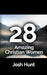 28 Amazing Christian Women by Josh Hunt