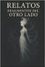 Relatos, Fragmentos del Otro Lado by Barral, A. D.