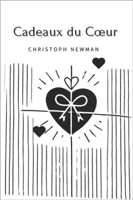 Cadeaux du Coeur by Newman, Christoph