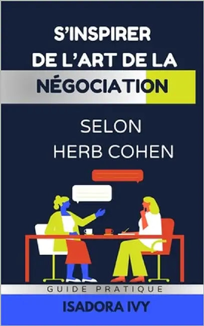 S'inspirer de L'Art de la Négociation selon Herb Cohen by Ivy, Isadora