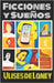 Ficciones y Sueños by De Laney, Ulises