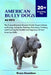 American Bully Dogs as Pets: The Comprehensive Owner's Guide: Expert Advice on Buying, caring for, Feeding, Grooming, Training, and Ensuring the He by Grace Houndson