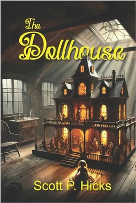 The Dollhouse: A Thriller by Hicks, Scott P.