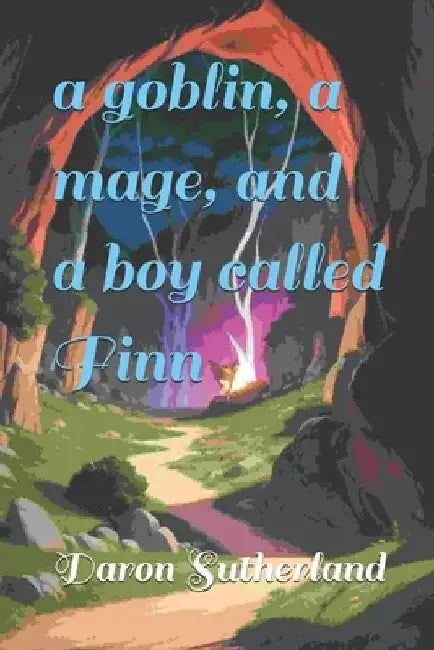 A goblin, a mage, and a boy called Finn by Daron Sutherland