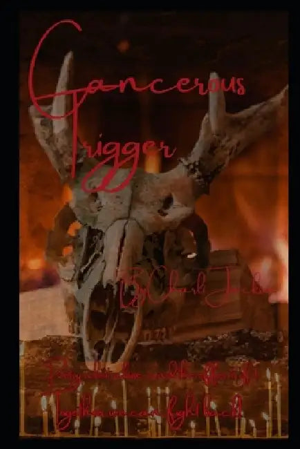 Cancerous Trigger by Charli Jackson