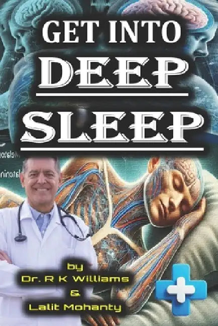 Get Into Deep Sleep by Dr. R K Williams: A guide to Deep Sleep by Lalit Prasad Mohanty