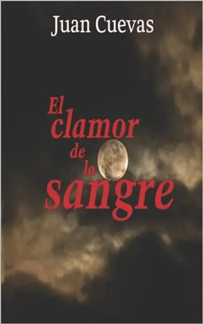 El clamor de la sangre by Cuevas, Juan