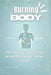 Burning Body: The Hidden Link Between Inflammation and Chronic Disease by Callan James