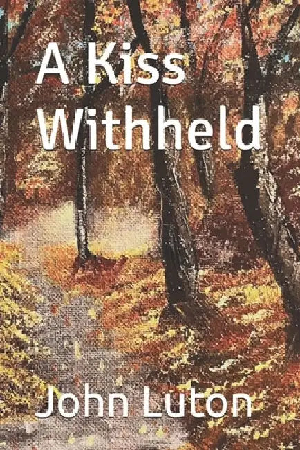 A Kiss Withheld by John Willis Luton