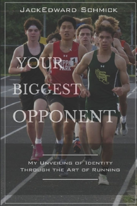 Your Biggest Opponent by Jackedward William Schmick