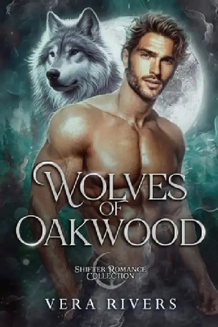 Wolves of Oakwood: Shifter Romance Collection by Vera Rivers