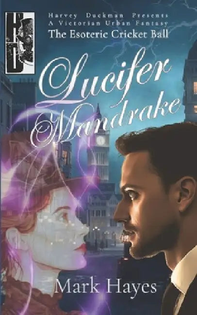 Lucifer Mandrake: The Esoteric Cricket Ball: Harvey Duckman Presents: A Victorian Urban Fantasy by Mark Hayes
