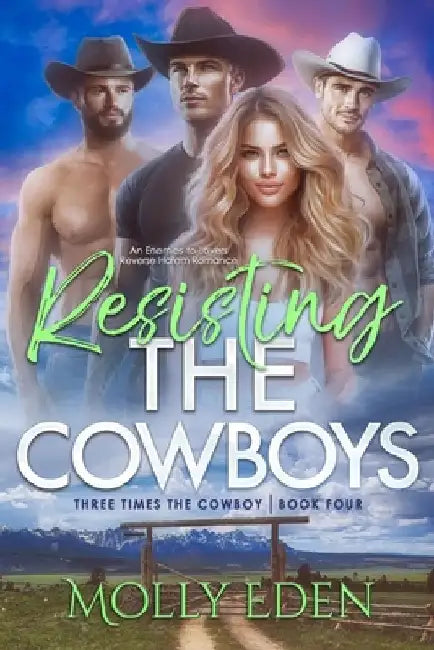 Resisting the Cowboys: An Enemies-to-Lovers Reverse Harem Romance by Molly Eden