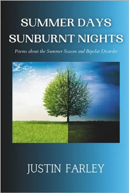 Summer Days Sunburnt Nights: Poems about the Summer Season and Bipolar Disorder by Farley, Justin