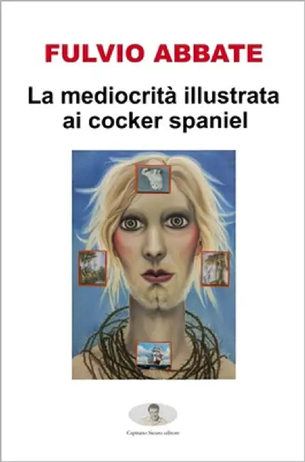 La mediocrità illustrata ai cocker spaniel by Abbate, Fulvio