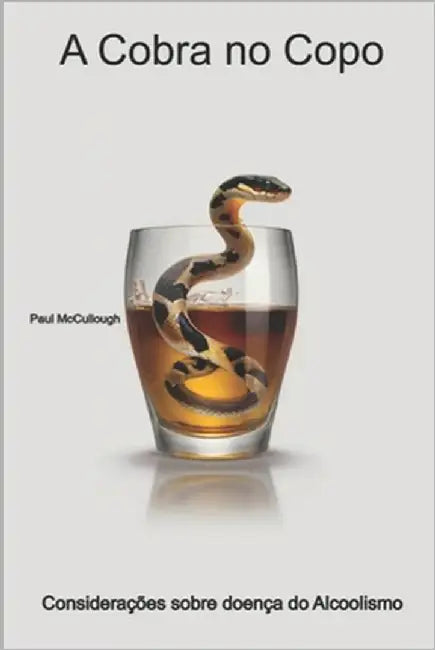 A Cobra no Copo: Considerações sobre doença do Alcoolismo by Lorente Das Neves, Érika