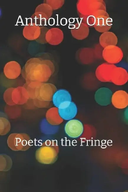 Anthology One: Poets on the Fringe by Stephen Spanoudis Editor