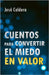Cuentos para convertir el miedo en valor by Caldera, José