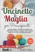 Uncinetto e Maglia Per Principianti: La Guida Definitiva e Illustrata Per Acquisire le Basi dell'Uncinetto e Del Lavoro a Maglia. Create e Realizzate by Mullins, Rachel