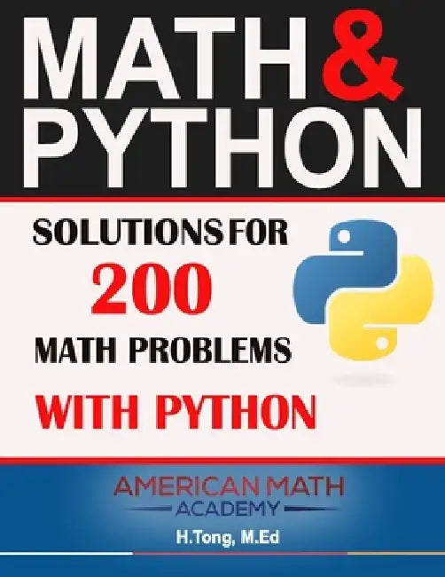Math & Python: Solutions for 200 Math Problems with Python by American Math Academy