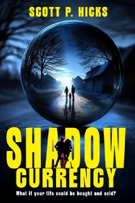 Shadow Currency: A Thriller by Scott P. Hicks