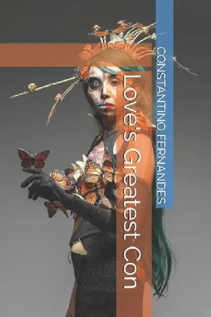 Love's Greatest Con by Constantino Fernandes