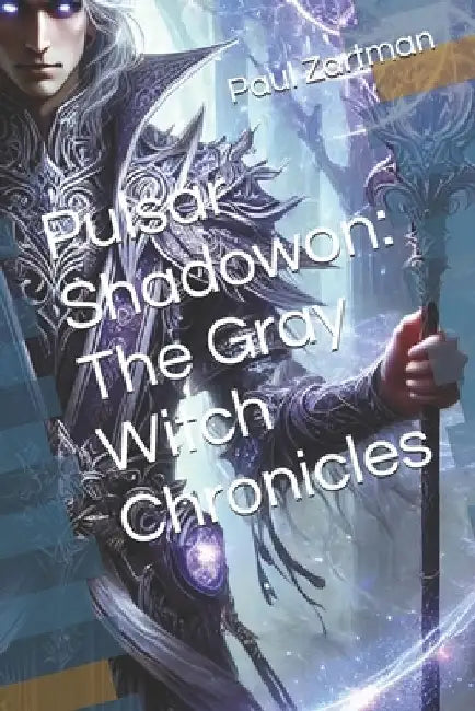 Pulsar Shadowon: The Gray Witch Chronicles by Paul Zartman