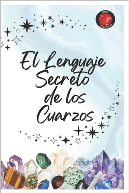 El Lenguaje Secreto de los Cuarzos by Rubi, Angeline