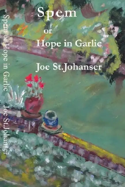Spem: Hope in Garlic by Joseph Thomas St Johanser