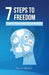 7 steps to freedom: how to overcome social anxiety: A practical book for bold everyday life, courageous encounters and new opportunities by Julius Berger