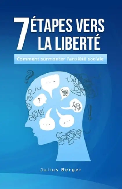 7 étapes vers la liberté: comment surmonter l'anxiété sociale by Julius Berger