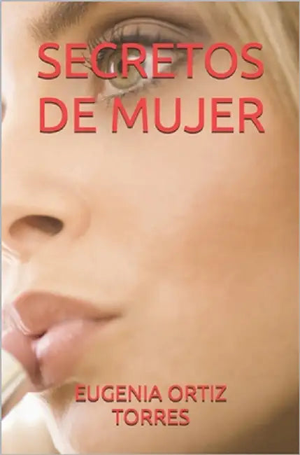 Secretos de Mujer by Ortiz Torres, Eugenia