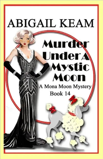 Murder Under A Mystic Moon: A 1930s Mona Moon Historical Cozy Mystery Book 14 by Keam, Abigail