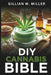 DIY Cannabis Bible: A Modern Guide to Natural Skincare and Wellness by Gillian W. Miller