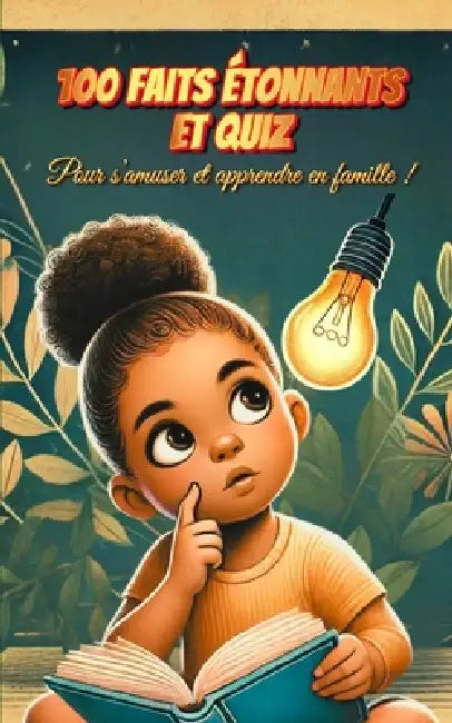 100 Faits Étonnants et Quiz: Pour s'amuser et apprendre en famille, tester vos connaissances et découvrir des faits fascinants grâce à des quiz ludiqu by Maman Bleue